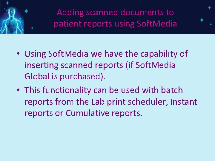 Adding scanned documents to patient reports using Soft. Media • Using Soft. Media we