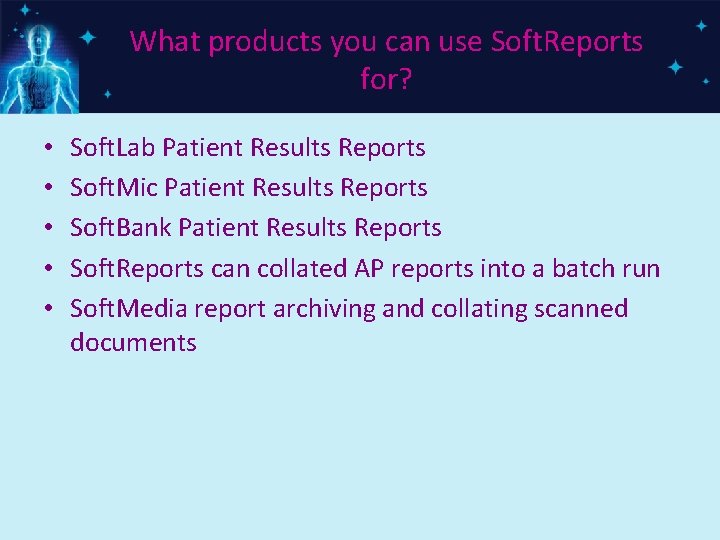 What products you can use Soft. Reports for? • • • Soft. Lab Patient