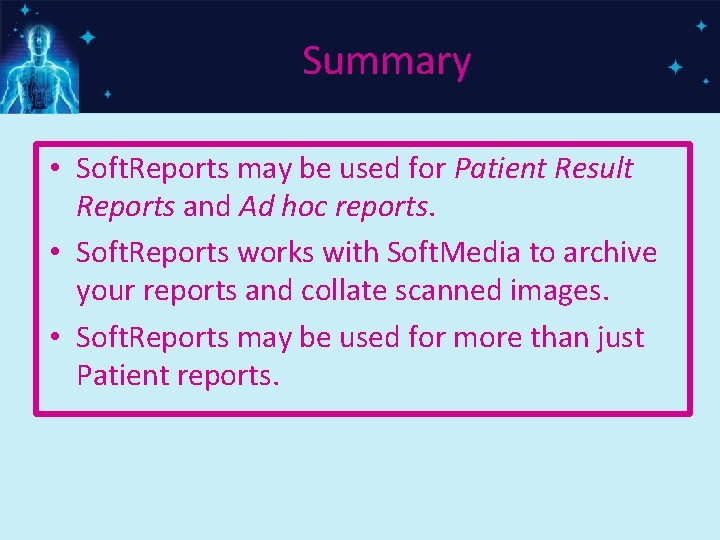 Summary • Soft. Reports may be used for Patient Result Reports and Ad hoc