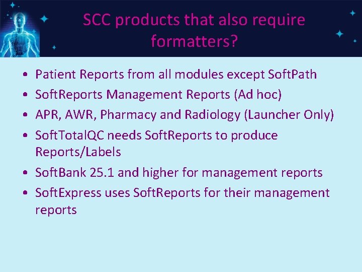 SCC products that also require formatters? • • Patient Reports from all modules except
