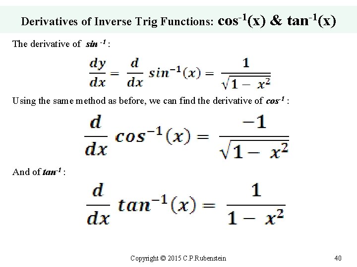 Derivatives of Inverse Trig Functions: cos-1(x) & tan-1(x) The derivative of sin -1 :