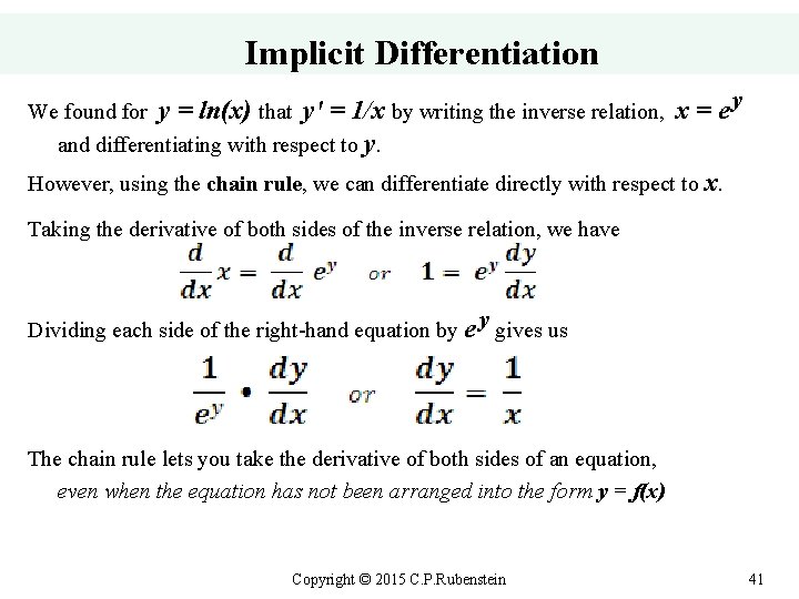 Implicit Differentiation We found for y = ln(x) that y' = 1/x by writing