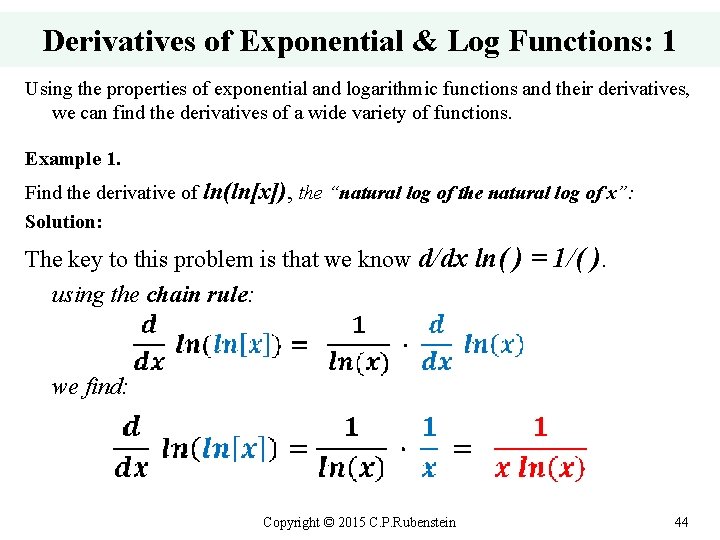 Derivatives of Exponential & Log Functions: 1 Using the properties of exponential and logarithmic