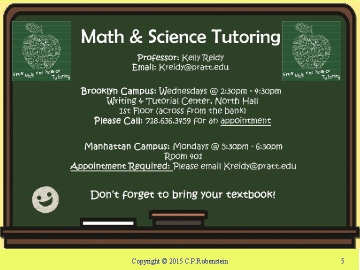 FALL 2015 TUTORING AVAILABLE Copyright © 2015 C. P. Rubenstein 5 