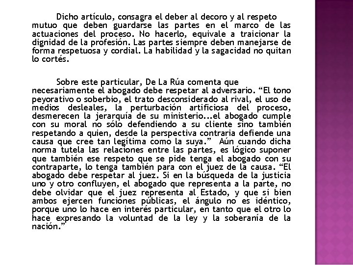 Dicho artículo, consagra el deber al decoro y al respeto mutuo que deben guardarse