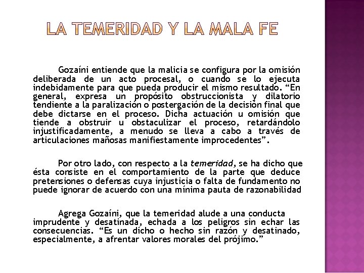 Gozaíni entiende que la malicia se configura por la omisión deliberada de un acto