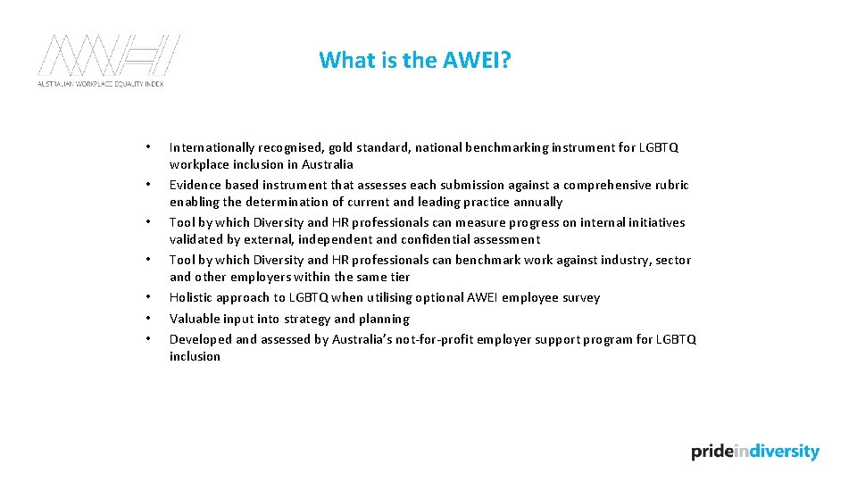 What is the AWEI? • • Internationally recognised, gold standard, national benchmarking instrument for