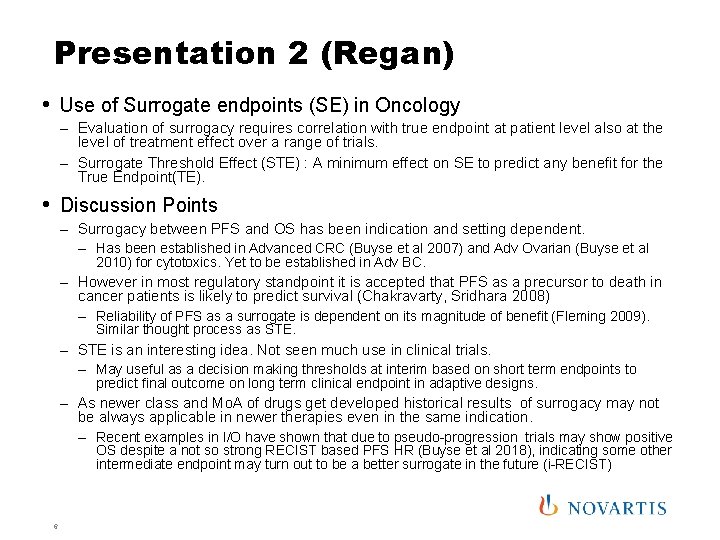 Presentation 2 (Regan) • Use of Surrogate endpoints (SE) in Oncology – Evaluation of