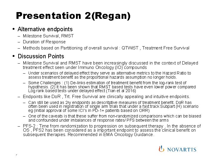 Presentation 2(Regan) • Alternative endpoints – Milestone Survival, RMST – Duration of Response –