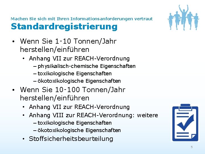 Machen Sie sich mit Ihren Informationsanforderungen vertraut Standardregistrierung • Wenn Sie 1‑ 10 Tonnen/Jahr