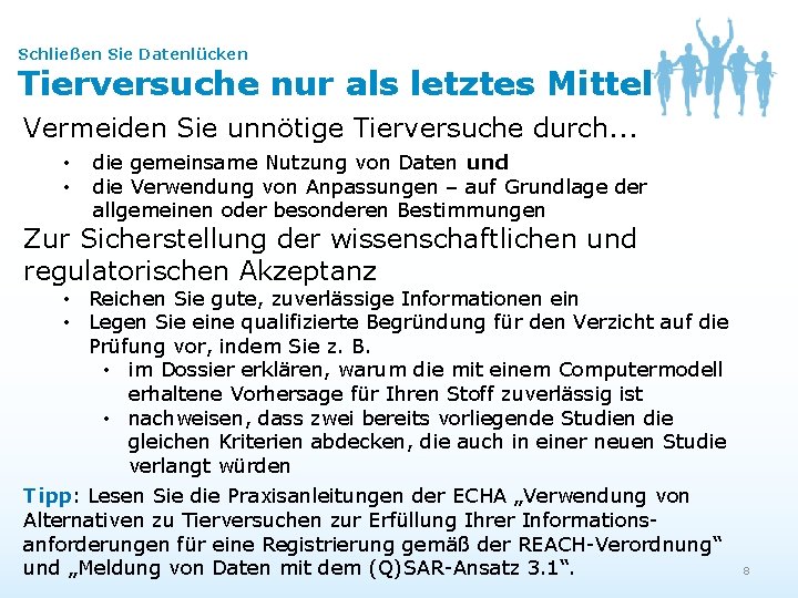 Schließen Sie Datenlücken Tierversuche nur als letztes Mittel Vermeiden Sie unnötige Tierversuche durch. .