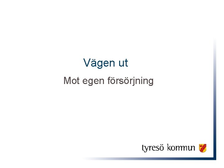 Vägen ut Mot egen försörjning 