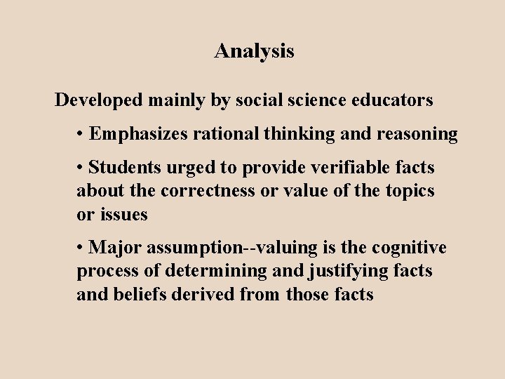 Analysis Developed mainly by social science educators • Emphasizes rational thinking and reasoning •