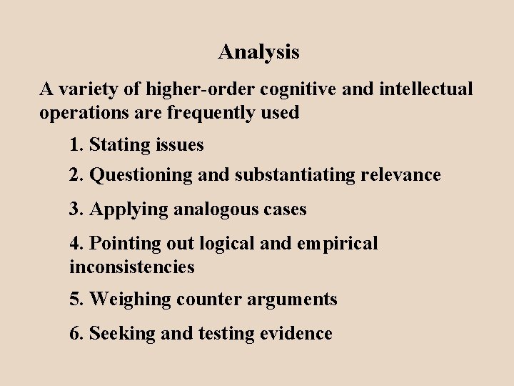 Analysis A variety of higher-order cognitive and intellectual operations are frequently used 1. Stating