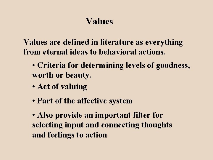 Values are defined in literature as everything from eternal ideas to behavioral actions. •