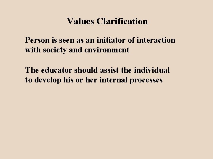 Values Clarification Person is seen as an initiator of interaction with society and environment