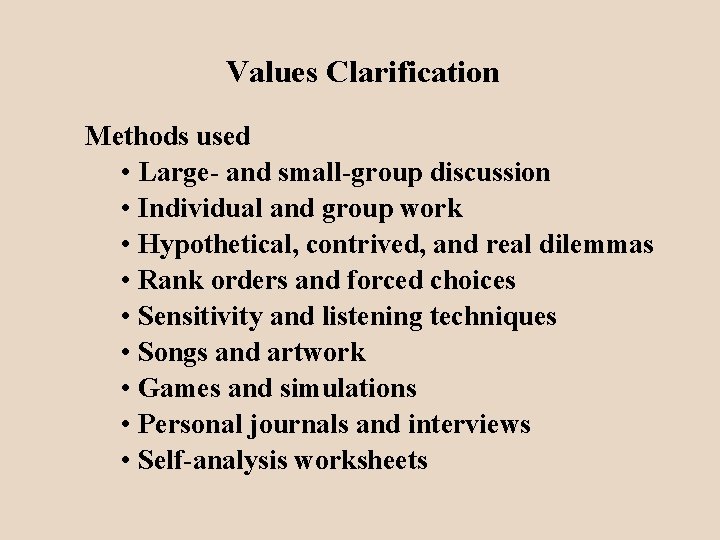 Values Clarification Methods used • Large- and small-group discussion • Individual and group work