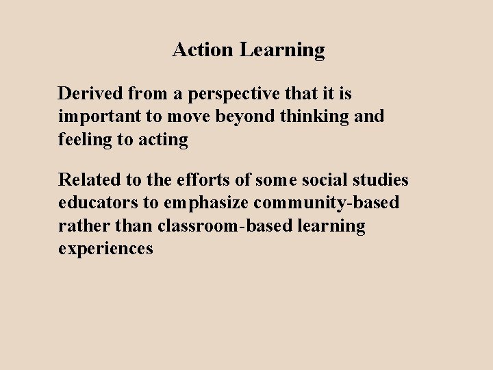 Action Learning Derived from a perspective that it is important to move beyond thinking