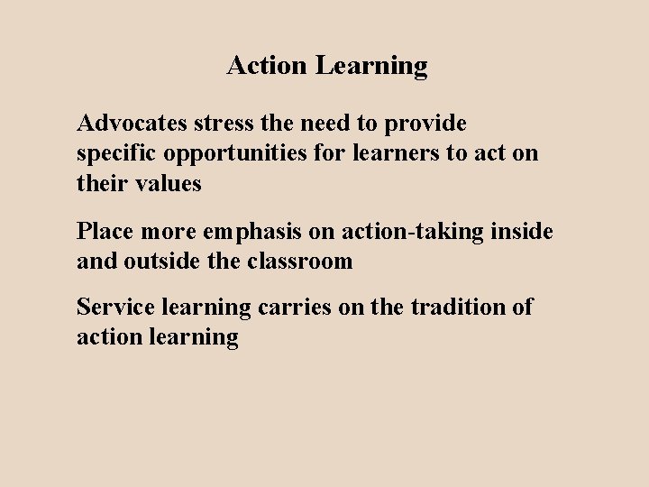 Action Learning Advocates stress the need to provide specific opportunities for learners to act