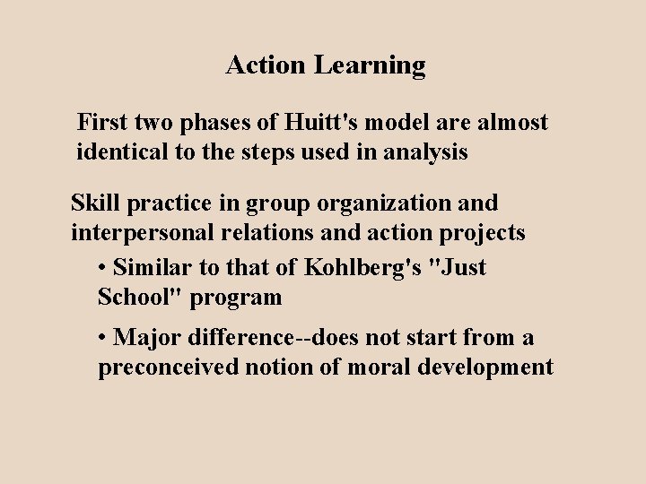Action Learning First two phases of Huitt's model are almost identical to the steps