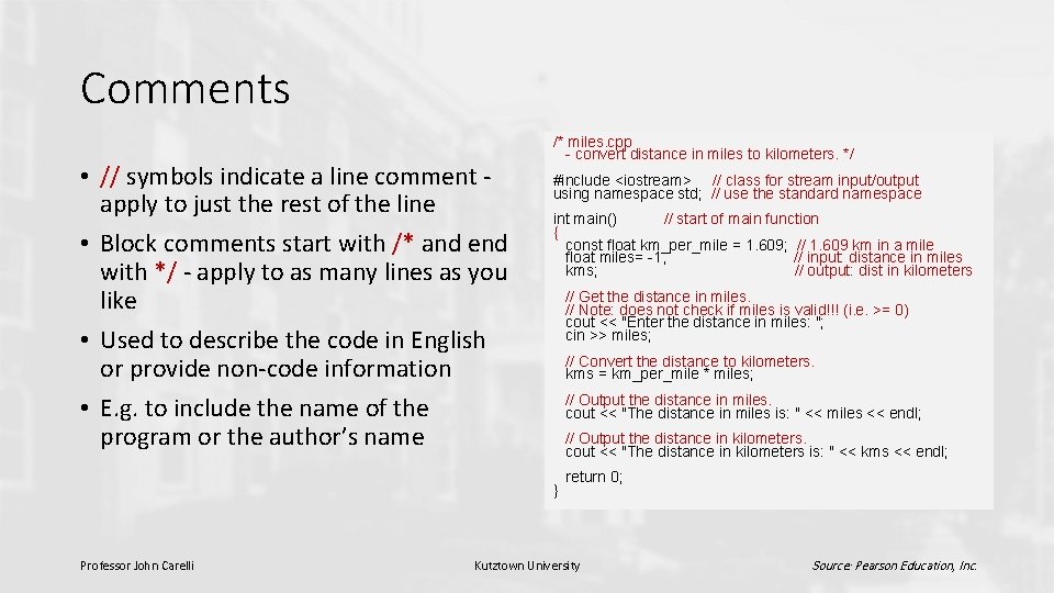 Comments • // symbols indicate a line comment apply to just the rest of