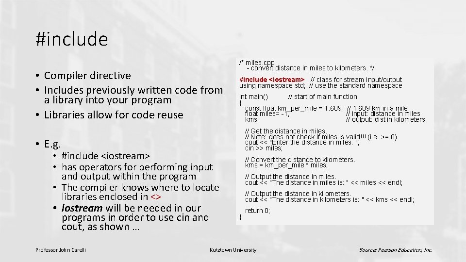 #include • Compiler directive • Includes previously written code from a library into your