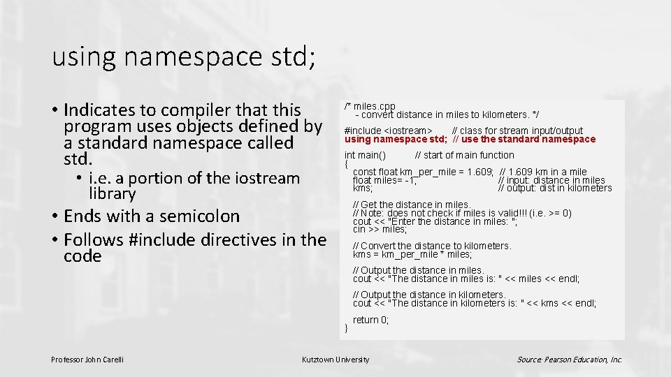 using namespace std; • Indicates to compiler that this program uses objects defined by