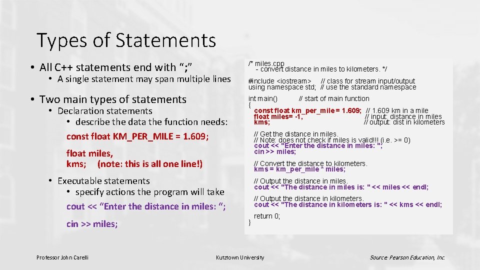 Types of Statements • All C++ statements end with “; ” • A single