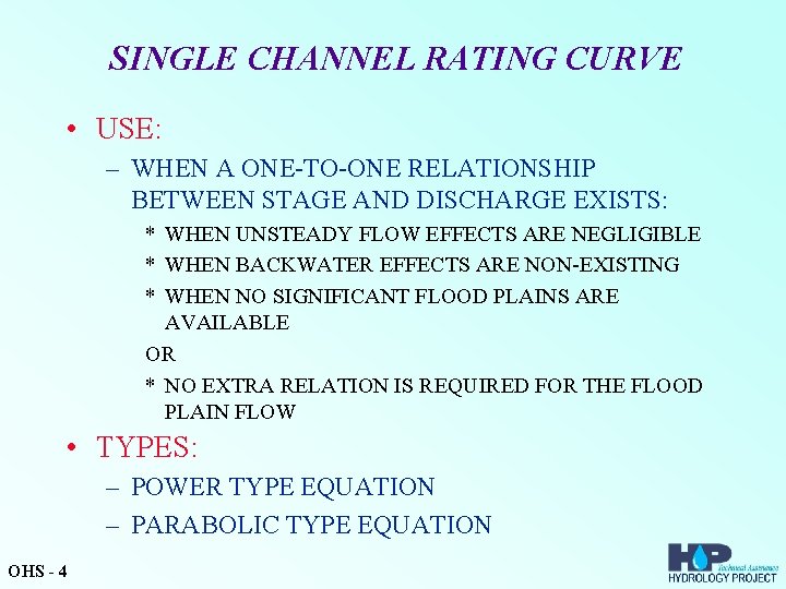 SINGLE CHANNEL RATING CURVE • USE: – WHEN A ONE-TO-ONE RELATIONSHIP BETWEEN STAGE AND