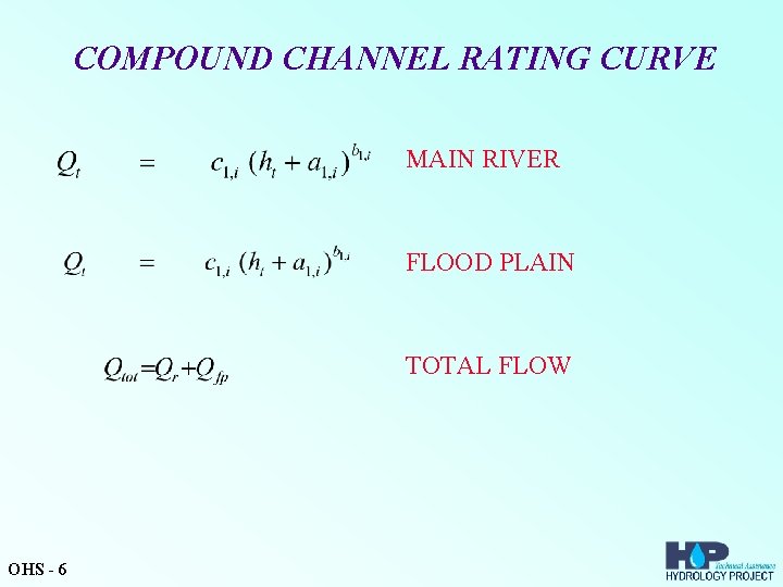 COMPOUND CHANNEL RATING CURVE MAIN RIVER FLOOD PLAIN TOTAL FLOW OHS - 6 