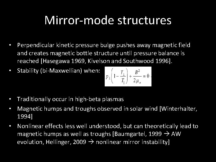 Mirror-mode structures • Perpendicular kinetic pressure bulge pushes away magnetic field and creates magnetic