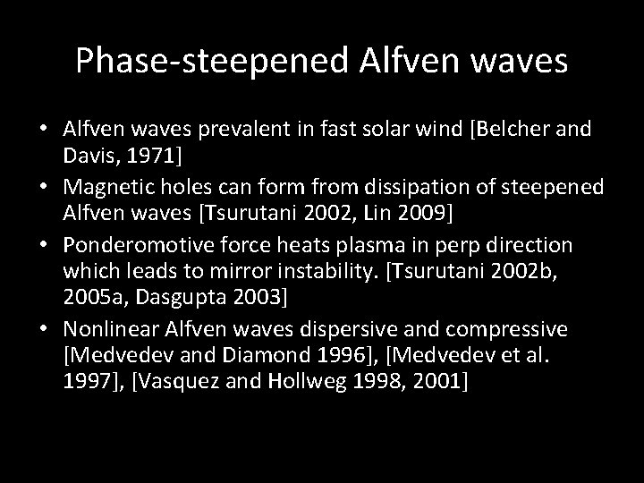 Phase-steepened Alfven waves • Alfven waves prevalent in fast solar wind [Belcher and Davis,