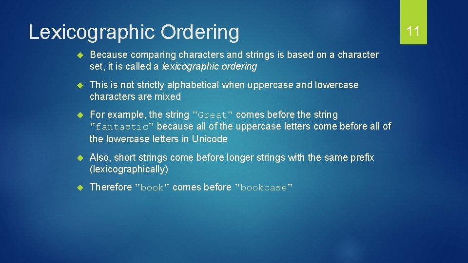 Lexicographic Ordering Because comparing characters and strings is based on a character set, it