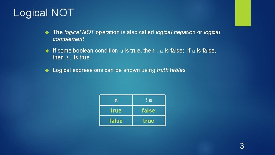 Logical NOT The logical NOT operation is also called logical negation or logical complement