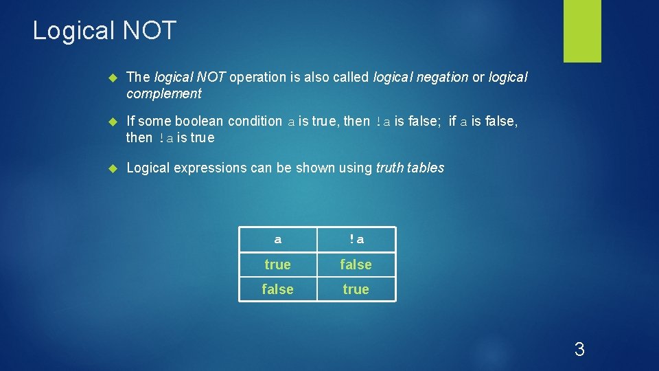 Logical NOT The logical NOT operation is also called logical negation or logical complement Logical NOT The logical NOT operation is also called logical negation or logical complement