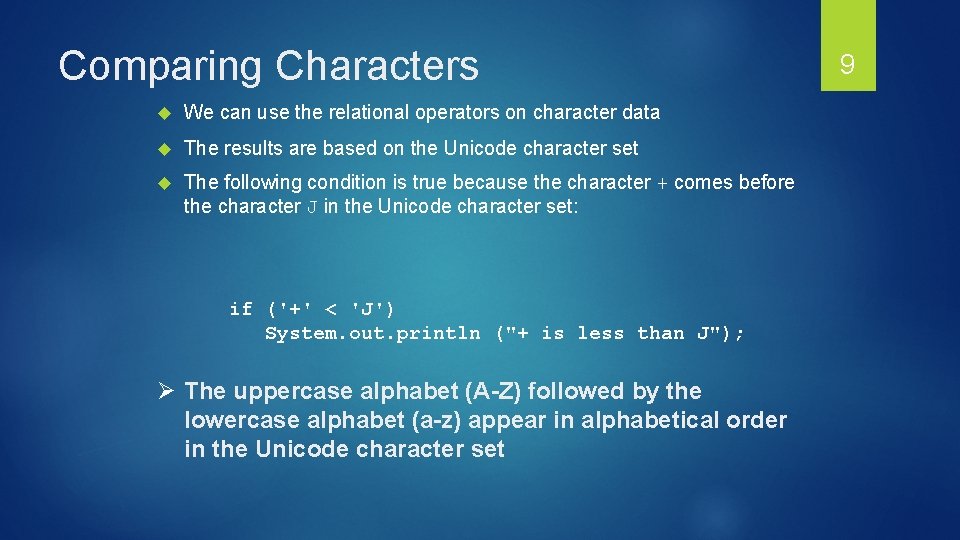 Comparing Characters We can use the relational operators on character data The results are