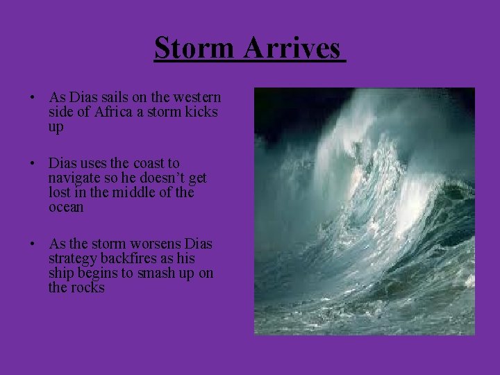 Storm Arrives • As Dias sails on the western side of Africa a storm Storm Arrives • As Dias sails on the western side of Africa a storm