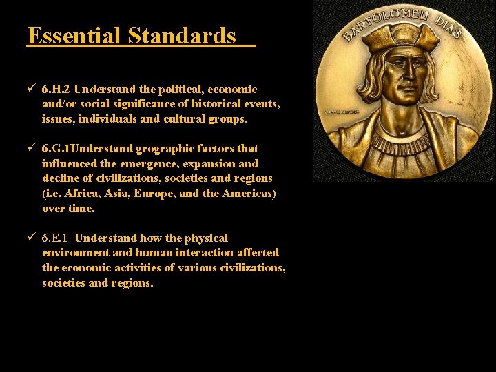 Essential Standards ü 6. H. 2 Understand the political, economic and/or social significance of Essential Standards ü 6. H. 2 Understand the political, economic and/or social significance of