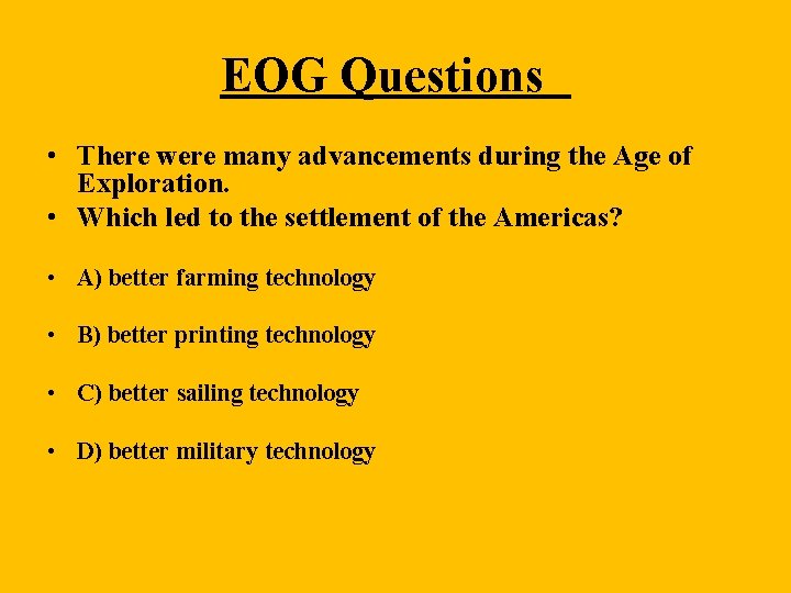 EOG Questions • There were many advancements during the Age of Exploration. • Which EOG Questions • There were many advancements during the Age of Exploration. • Which