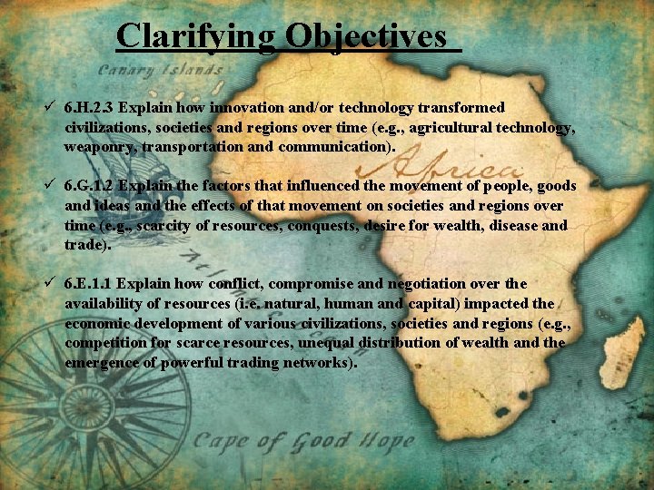 Clarifying Objectives ü 6. H. 2. 3 Explain how innovation and/or technology transformed civilizations, Clarifying Objectives ü 6. H. 2. 3 Explain how innovation and/or technology transformed civilizations,