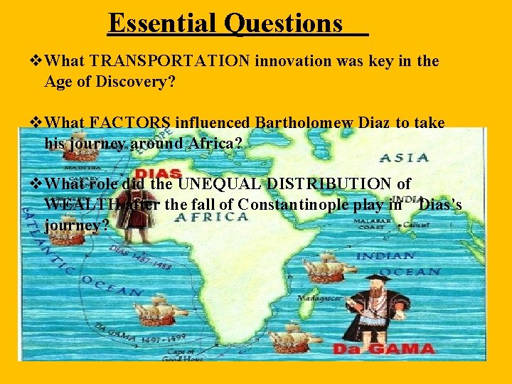 Essential Questions v. What TRANSPORTATION innovation was key in the Age of Discovery? v. Essential Questions v. What TRANSPORTATION innovation was key in the Age of Discovery? v.