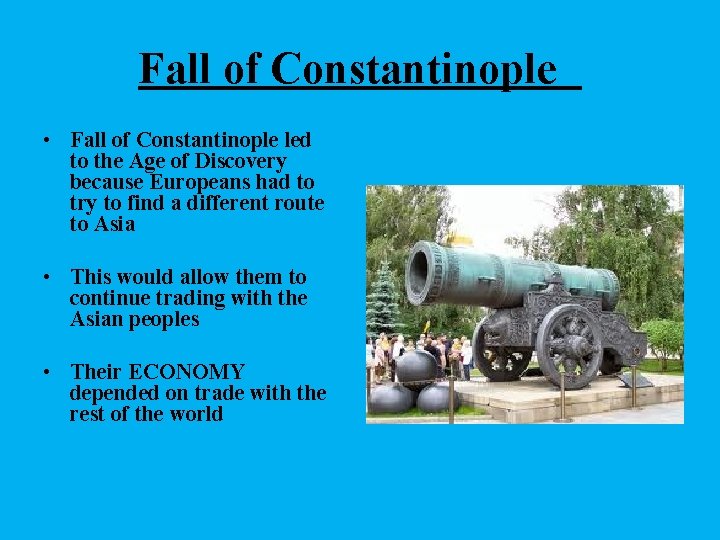 Fall of Constantinople • Fall of Constantinople led to the Age of Discovery because Fall of Constantinople • Fall of Constantinople led to the Age of Discovery because