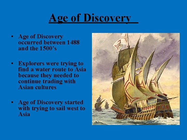 Age of Discovery • Age of Discovery occurred between 1488 and the 1500’s • Age of Discovery • Age of Discovery occurred between 1488 and the 1500’s •