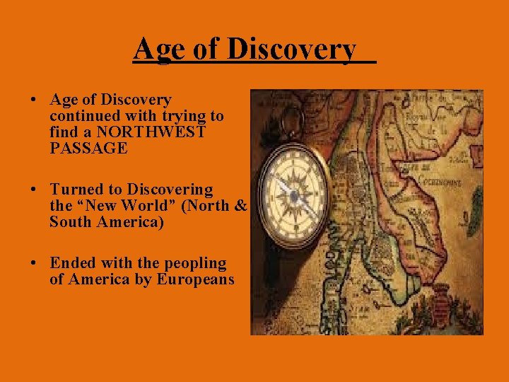 Age of Discovery • Age of Discovery continued with trying to find a NORTHWEST Age of Discovery • Age of Discovery continued with trying to find a NORTHWEST