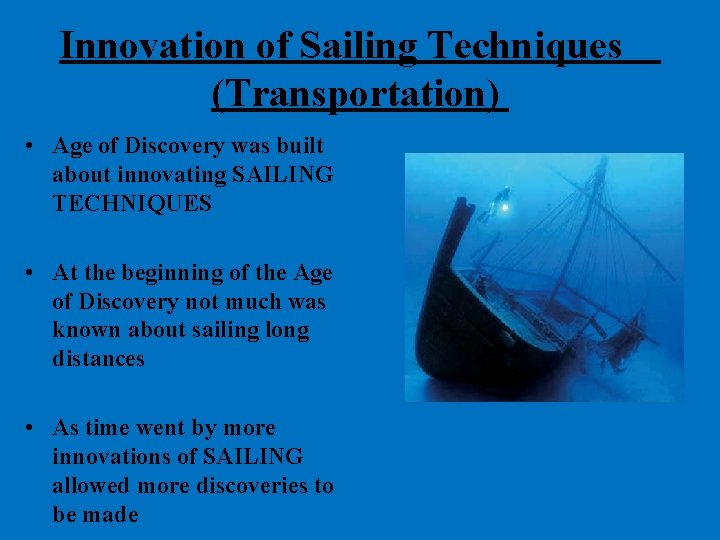 Innovation of Sailing Techniques (Transportation) • Age of Discovery was built about innovating SAILING Innovation of Sailing Techniques (Transportation) • Age of Discovery was built about innovating SAILING