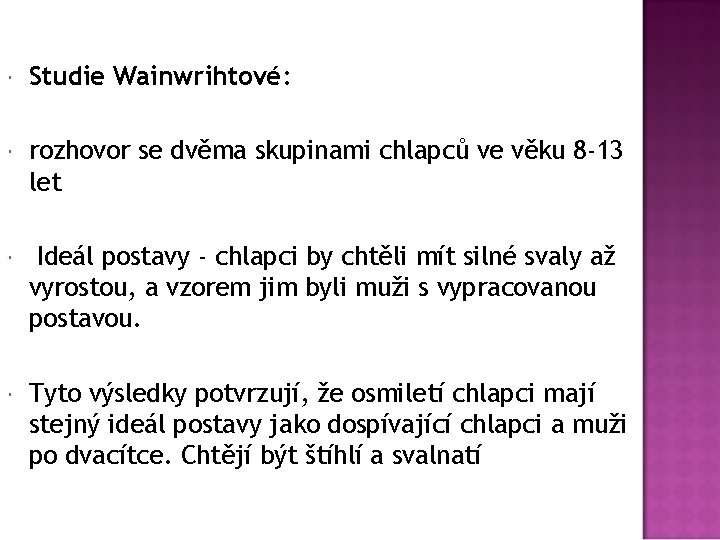  Studie Wainwrihtové: rozhovor se dvěma skupinami chlapců ve věku 8 -13 let Ideál