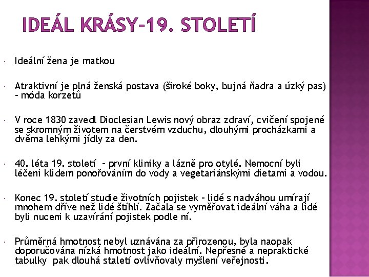 IDEÁL KRÁSY-19. STOLETÍ Ideální žena je matkou Atraktivní je plná ženská postava (široké boky,