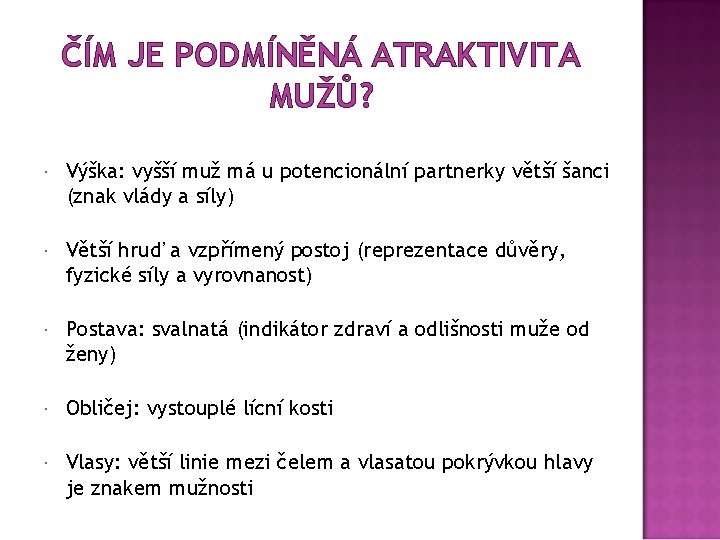 ČÍM JE PODMÍNĚNÁ ATRAKTIVITA MUŽŮ? Výška: vyšší muž má u potencionální partnerky větší šanci