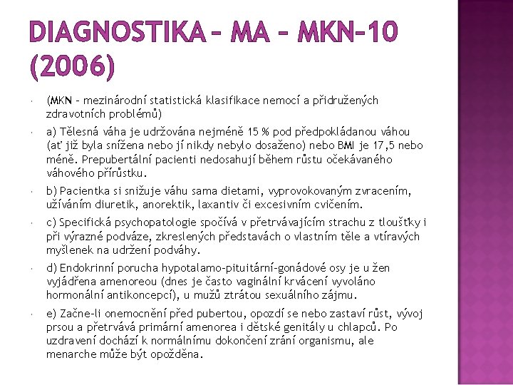 DIAGNOSTIKA – MKN– 10 (2006) (MKN – mezinárodní statistická klasifikace nemocí a přidružených zdravotních