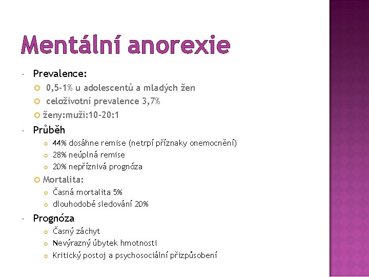 Mentální anorexie Prevalence: 0, 5 -1% u adolescentů a mladých žen celoživotní prevalence 3,